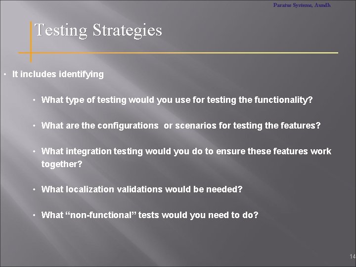 Paratus Systems, Aundh Testing Strategies • It includes identifying • What type of testing