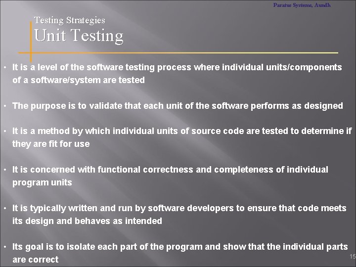 Paratus Systems, Aundh Testing Strategies Unit Testing • It is a level of the
