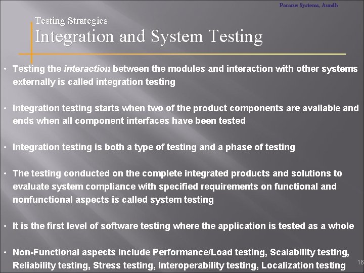 Paratus Systems, Aundh Testing Strategies Integration and System Testing • Testing the interaction between