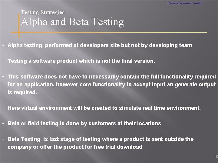 Paratus Systems, Aundh Testing Strategies Alpha and Beta Testing • Alpha testing performed at