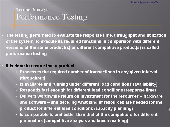Paratus Systems, Aundh Testing Strategies Performance Testing • The testing performed to evaluate the
