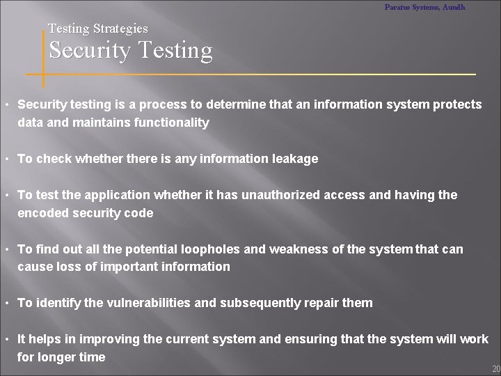 Paratus Systems, Aundh Testing Strategies Security Testing • Security testing is a process to