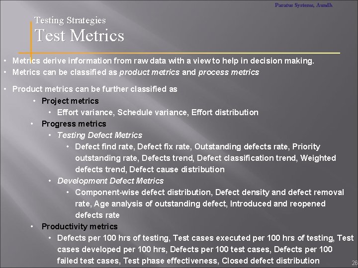 Paratus Systems, Aundh Testing Strategies Test Metrics • Metrics derive information from raw data