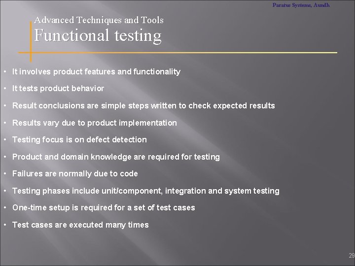 Paratus Systems, Aundh Advanced Techniques and Tools Functional testing • It involves product features