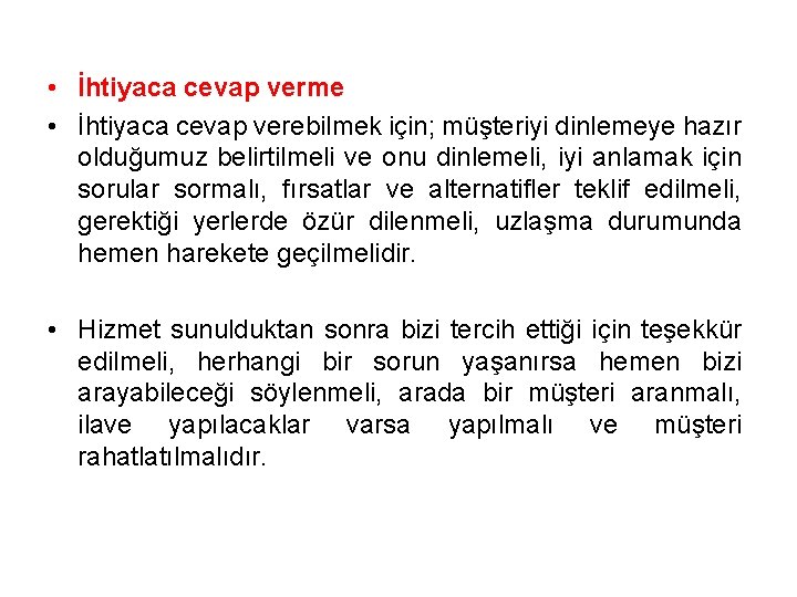  • İhtiyaca cevap verme • İhtiyaca cevap verebilmek için; müşteriyi dinlemeye hazır olduğumuz