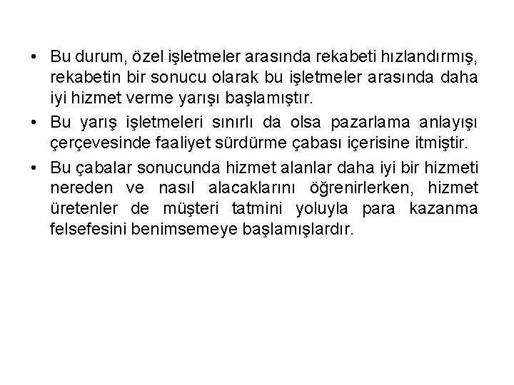  • Bu durum, özel işletmeler arasında rekabeti hızlandırmış, rekabetin bir sonucu olarak bu