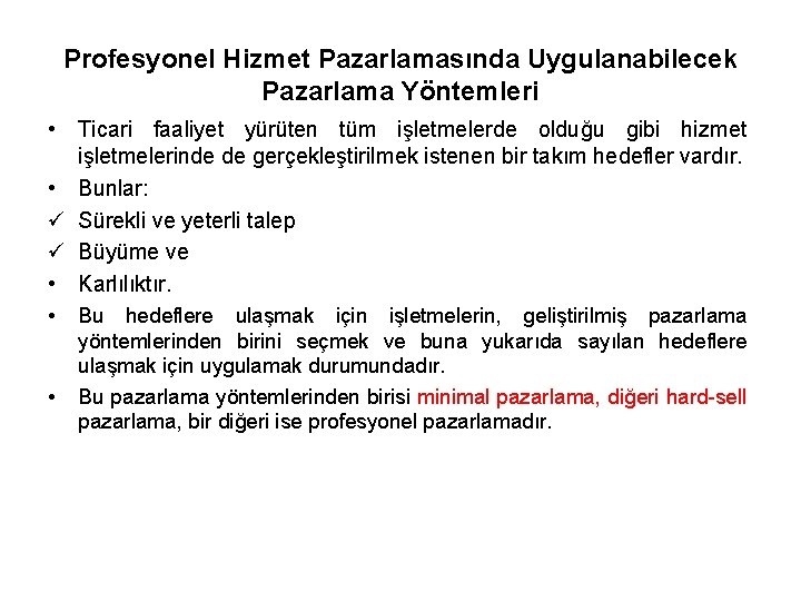 Profesyonel Hizmet Pazarlamasında Uygulanabilecek Pazarlama Yöntemleri • Ticari faaliyet yürüten tüm işletmelerde olduğu gibi