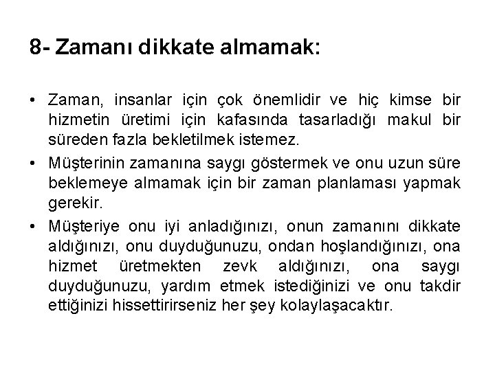 8 - Zamanı dikkate almamak: • Zaman, insanlar için çok önemlidir ve hiç kimse