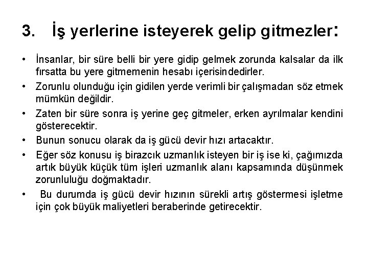 3. İş yerlerine isteyerek gelip gitmezler: • İnsanlar, bir süre belli bir yere gidip