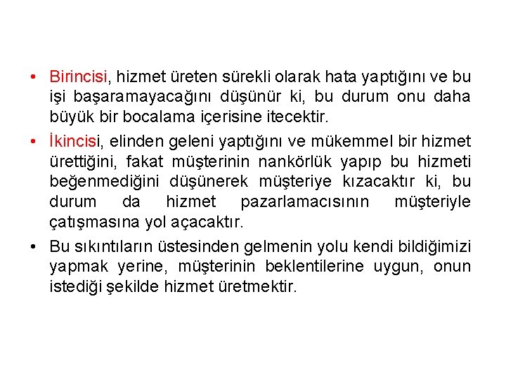  • Birincisi, hizmet üreten sürekli olarak hata yaptığını ve bu işi başaramayacağını düşünür