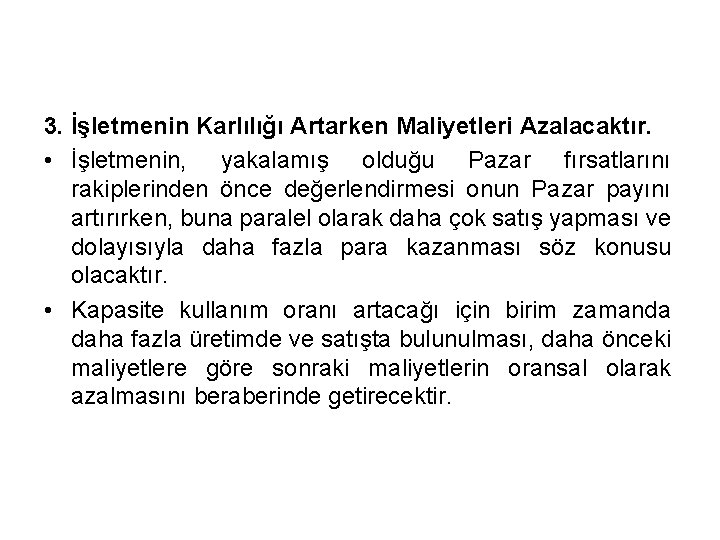 3. İşletmenin Karlılığı Artarken Maliyetleri Azalacaktır. • İşletmenin, yakalamış olduğu Pazar fırsatlarını rakiplerinden önce