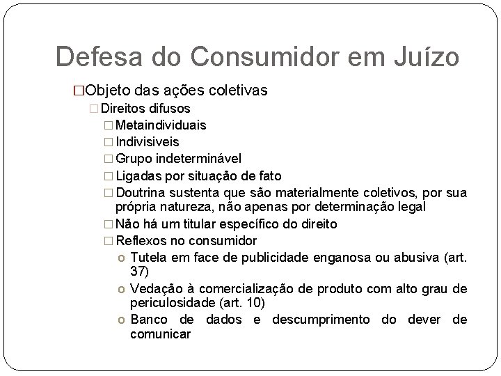 Defesa do Consumidor em Juízo �Objeto das ações coletivas � Direitos difusos � Metaindividuais