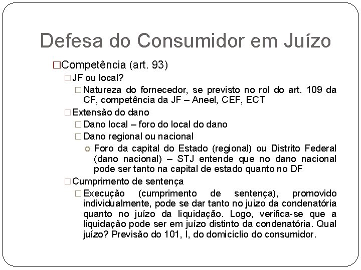 Defesa do Consumidor em Juízo �Competência (art. 93) � JF ou local? � Natureza