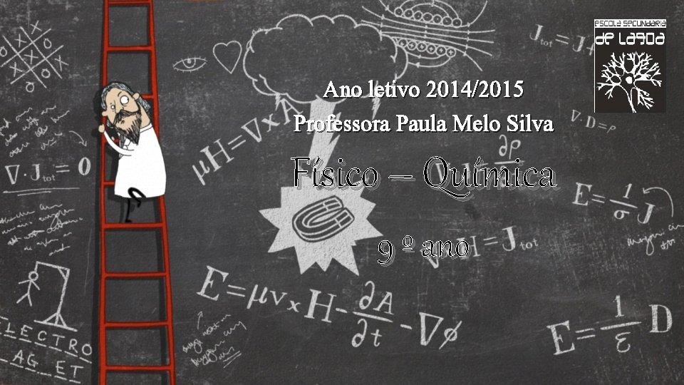 Ano letivo 2014/2015 Professora Paula Melo Silva Físico – Química 9 º ano 