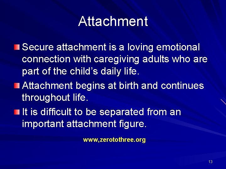 Attachment Secure attachment is a loving emotional connection with caregiving adults who are part