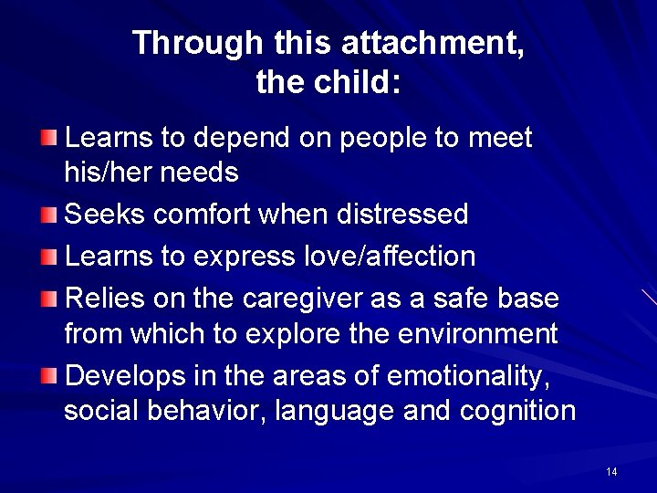 Through this attachment, the child: Learns to depend on people to meet his/her needs