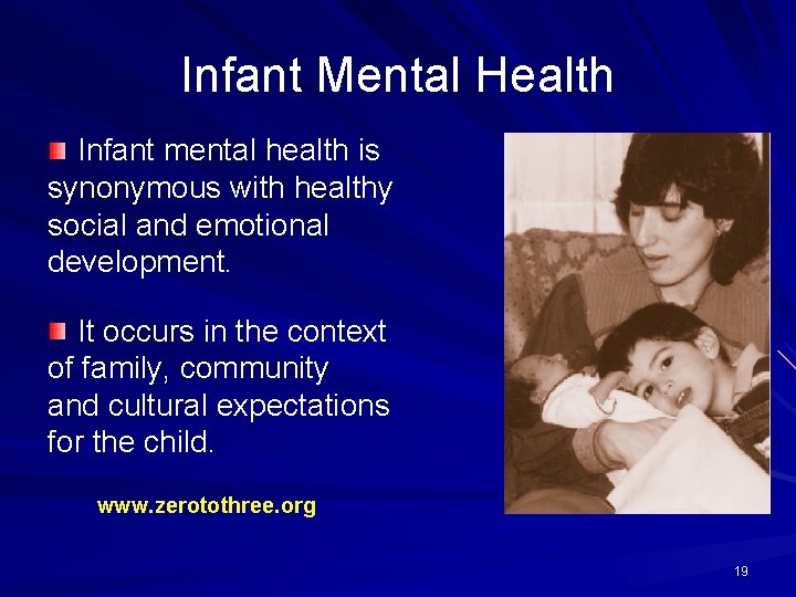 Infant Mental Health Infant mental health is synonymous with healthy social and emotional development.