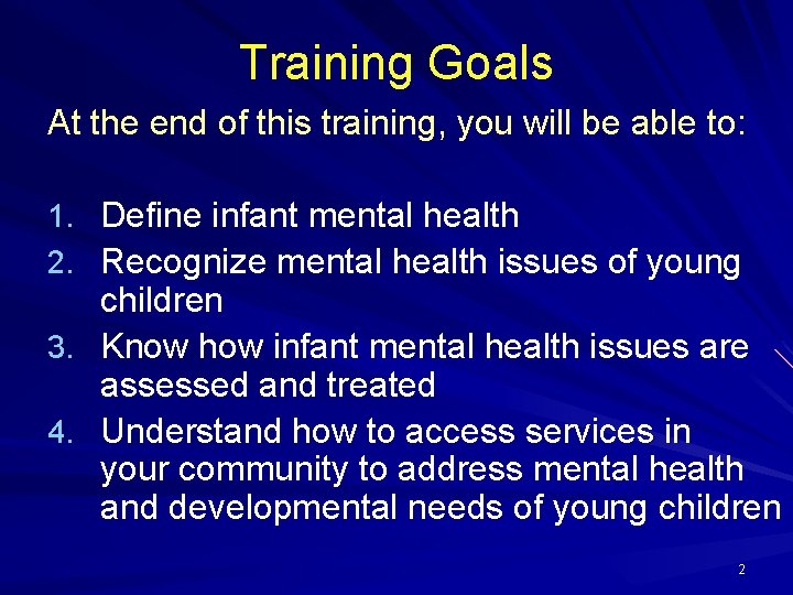 Training Goals At the end of this training, you will be able to: 1.