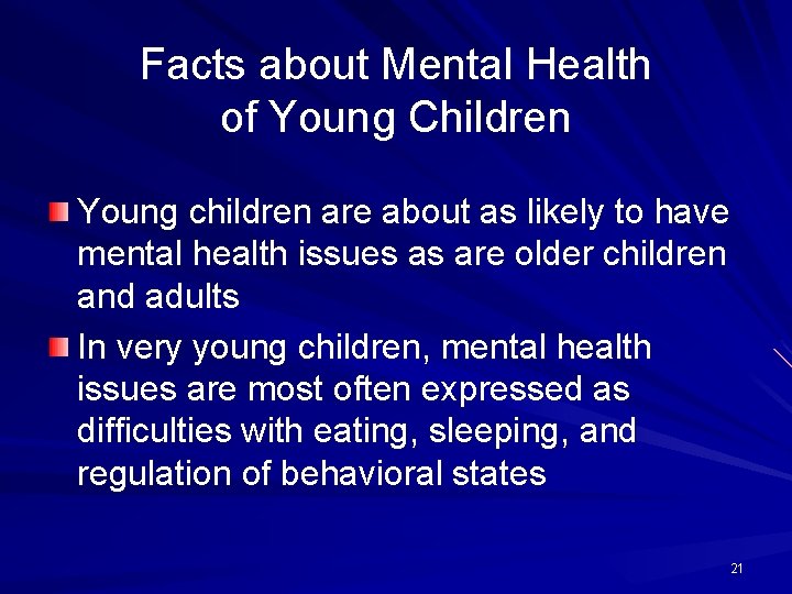 Facts about Mental Health of Young Children Young children are about as likely to