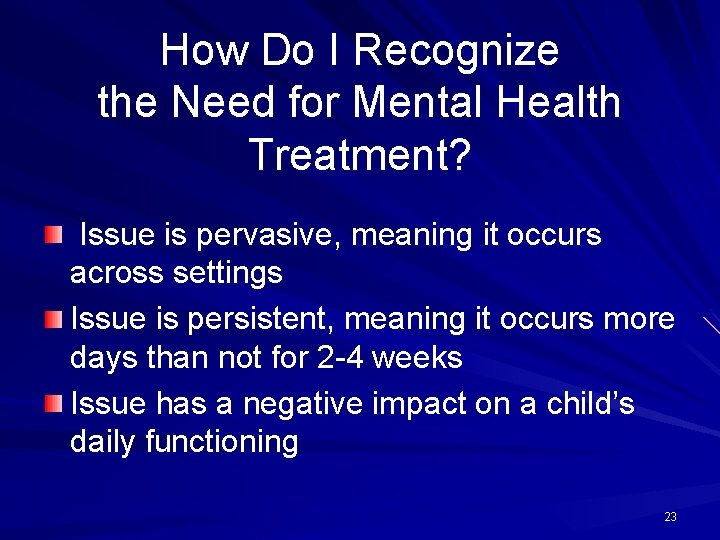 How Do I Recognize the Need for Mental Health Treatment? Issue is pervasive, meaning