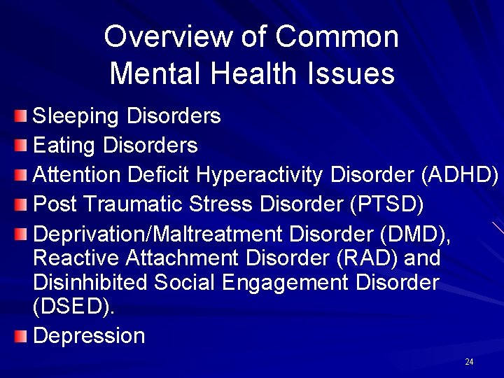Overview of Common Mental Health Issues Sleeping Disorders Eating Disorders Attention Deficit Hyperactivity Disorder