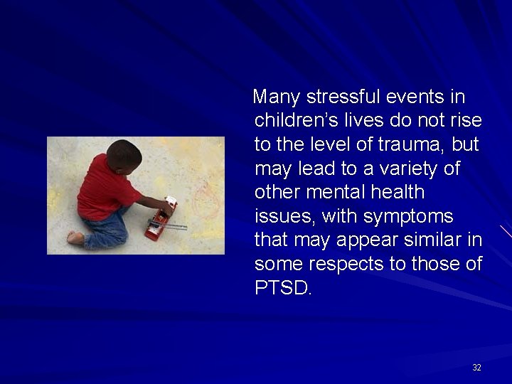 Many stressful events in children’s lives do not rise to the level of trauma,