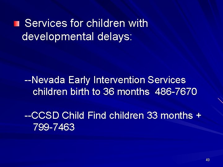 Services for children with developmental delays: --Nevada Early Intervention Services children birth to 36
