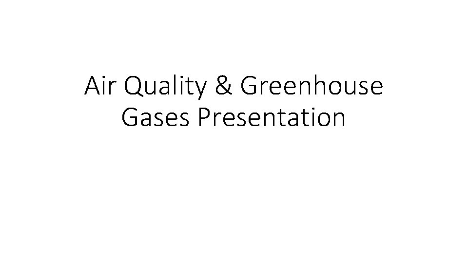 Air Quality & Greenhouse Gases Presentation 