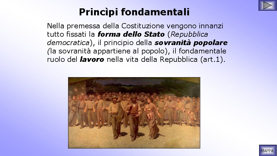 Princìpi fondamentali Nella premessa della Costituzione vengono innanzi tutto fissati la forma dello Stato