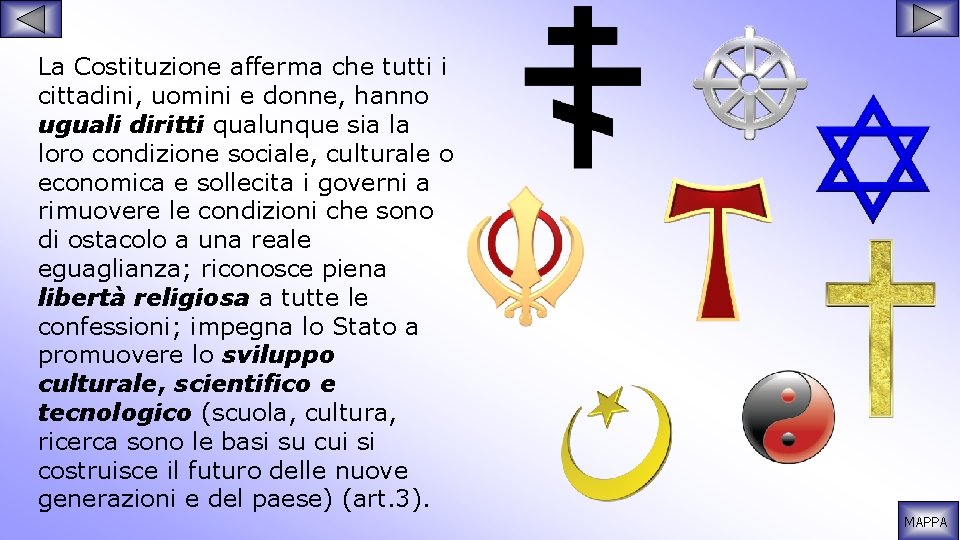 La Costituzione afferma che tutti i cittadini, uomini e donne, hanno uguali diritti qualunque