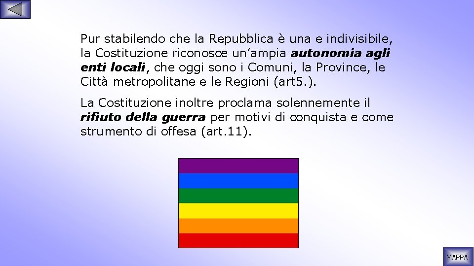 Pur stabilendo che la Repubblica è una e indivisibile, la Costituzione riconosce un’ampia autonomia