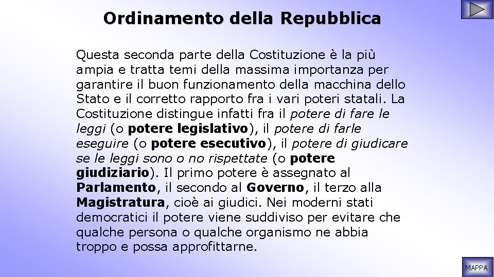 Ordinamento della Repubblica Questa seconda parte della Costituzione è la più ampia e tratta