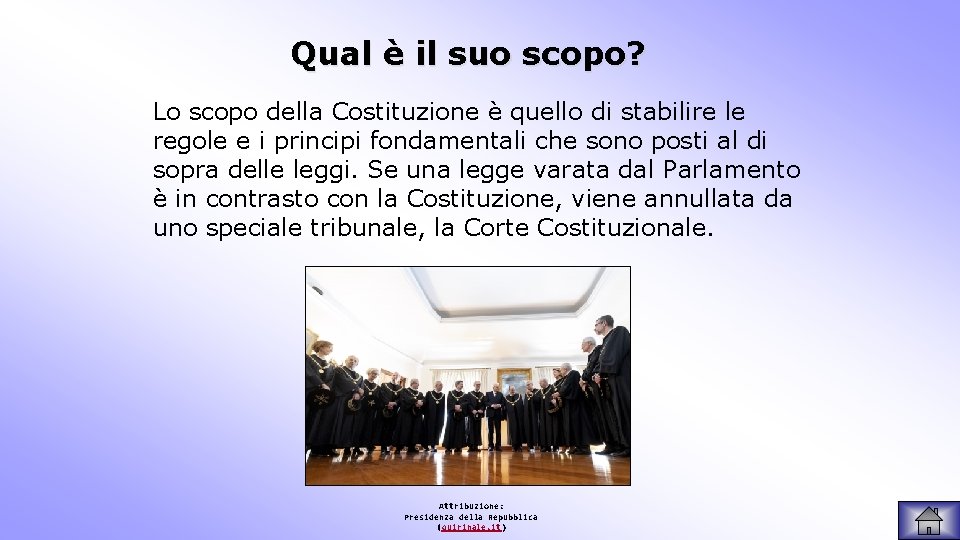 Qual è il suo scopo? Lo scopo della Costituzione è quello di stabilire le