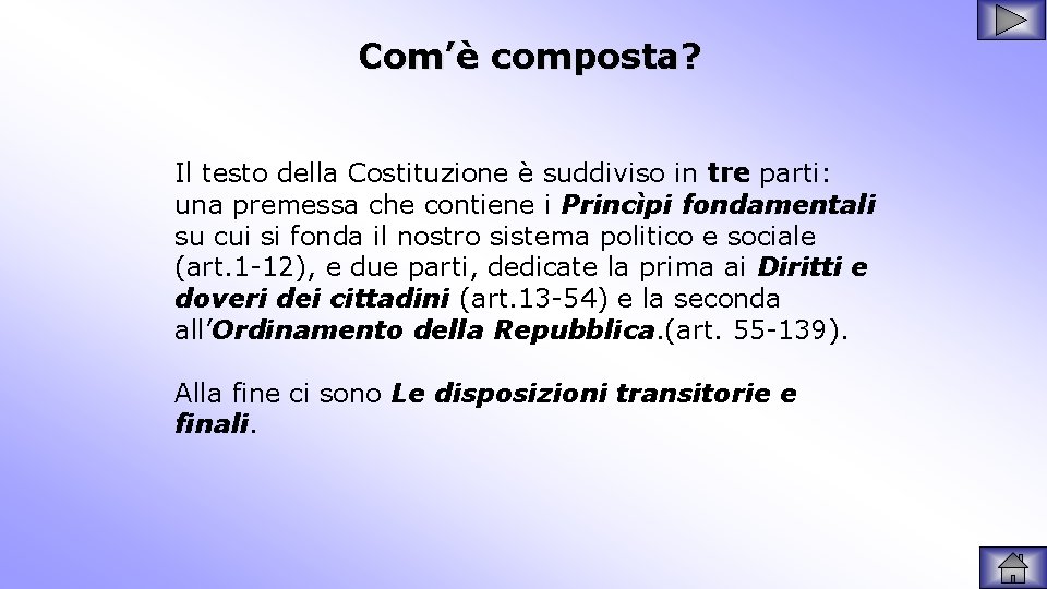 Com’è composta? Il testo della Costituzione è suddiviso in tre parti: una premessa che