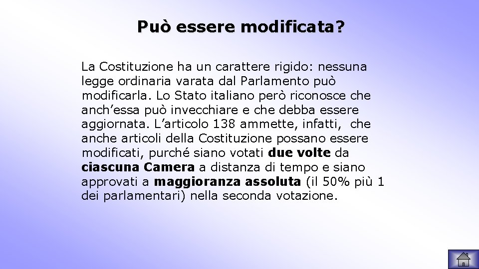 Può essere modificata? La Costituzione ha un carattere rigido: nessuna legge ordinaria varata dal
