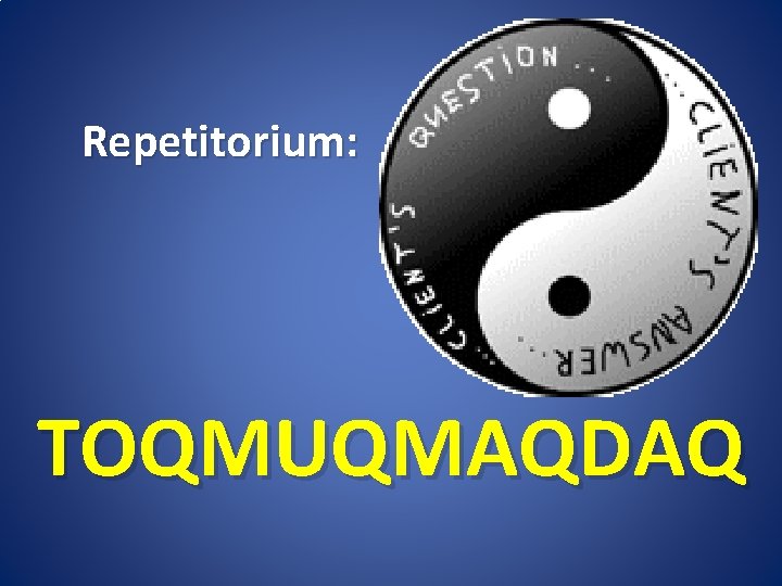 Repetitorium: TOQMUQMAQDAQ 
