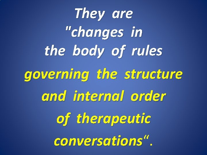 They are "changes in the body of rules governing the structure and internal order