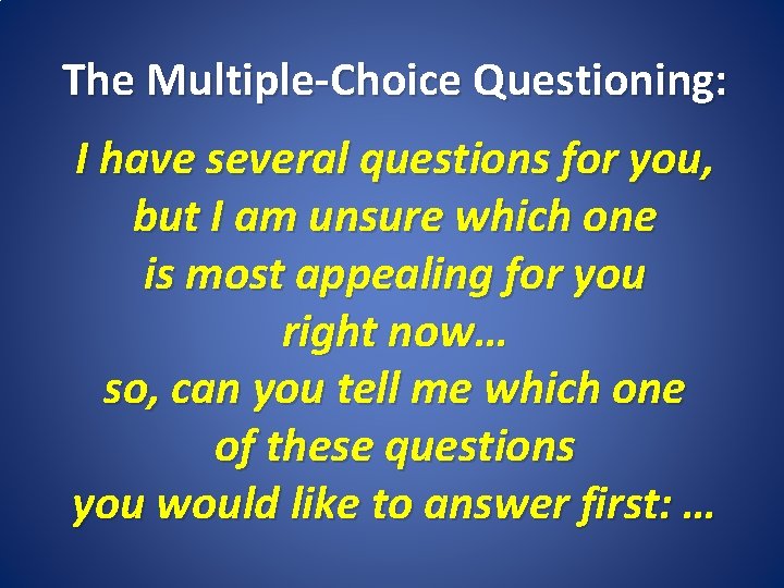 The Multiple-Choice Questioning: I have several questions for you, but I am unsure which