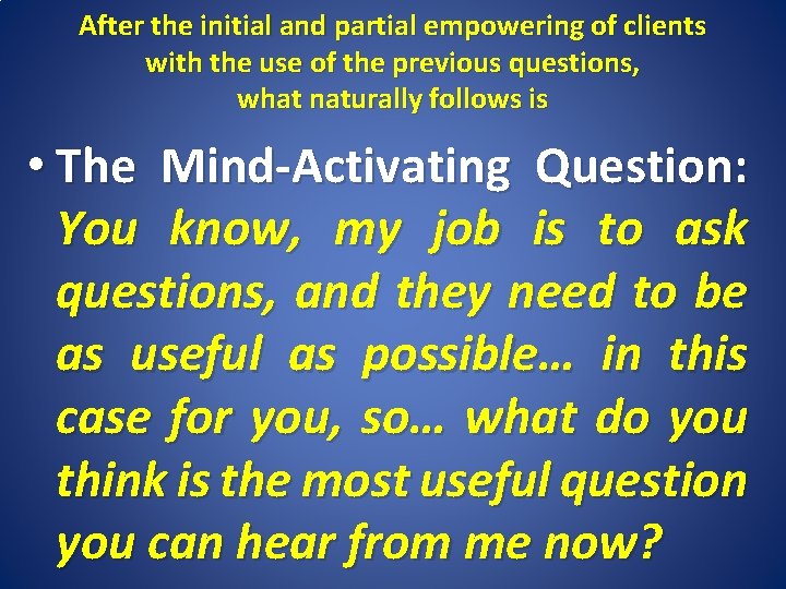 After the initial and partial empowering of clients with the use of the previous