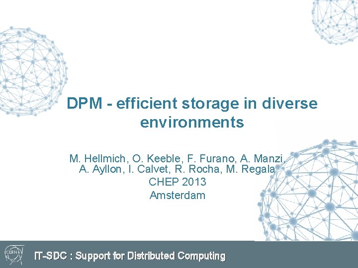 DPM - efficient storage in diverse environments M. Hellmich, O. Keeble, F. Furano, A.