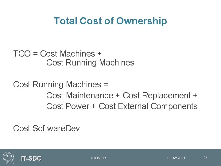 Total Cost of Ownership TCO = Cost Machines + Cost Running Machines = Cost