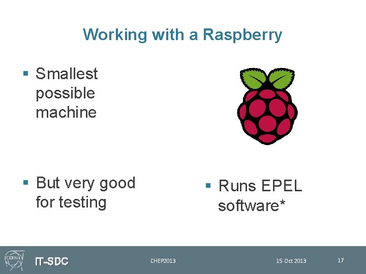 Working with a Raspberry § Smallest possible machine § But very good for testing