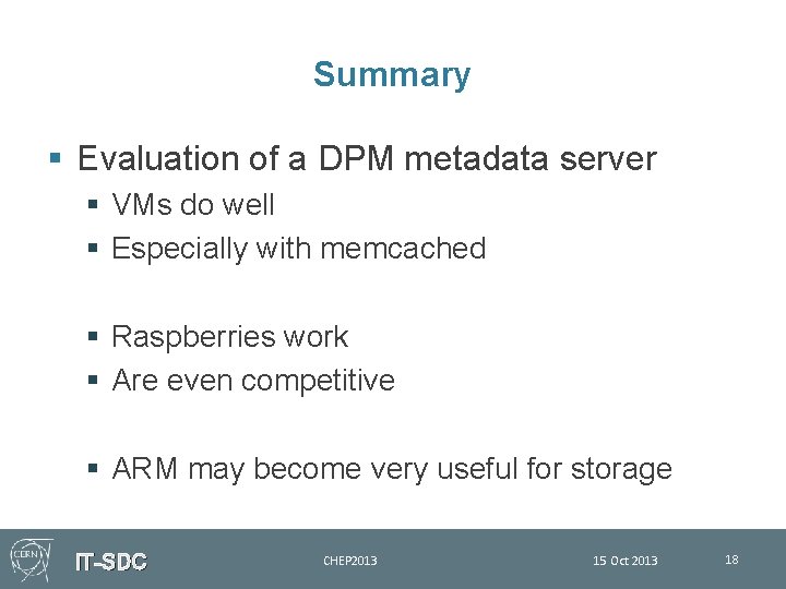 Summary § Evaluation of a DPM metadata server § VMs do well § Especially