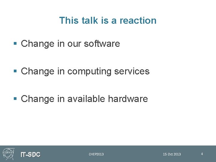 This talk is a reaction § Change in our software § Change in computing