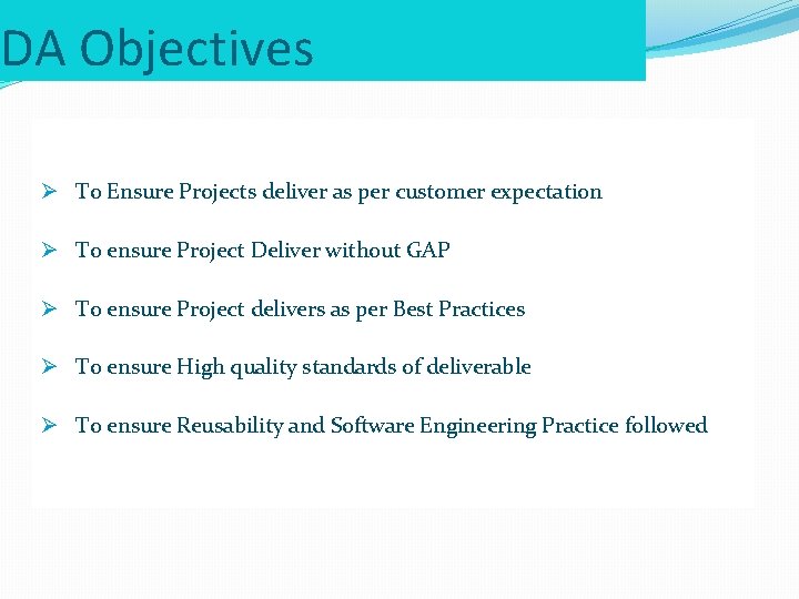 DA Objectives Ø To Ensure Projects deliver as per customer expectation Ø To ensure