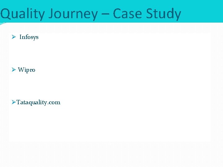 Quality Journey – Case Study Ø Infosys Ø Wipro ØTataquality. com o 