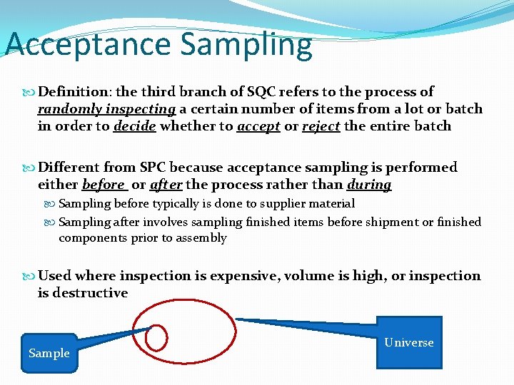 Acceptance Sampling Definition: the third branch of SQC refers to the process of randomly