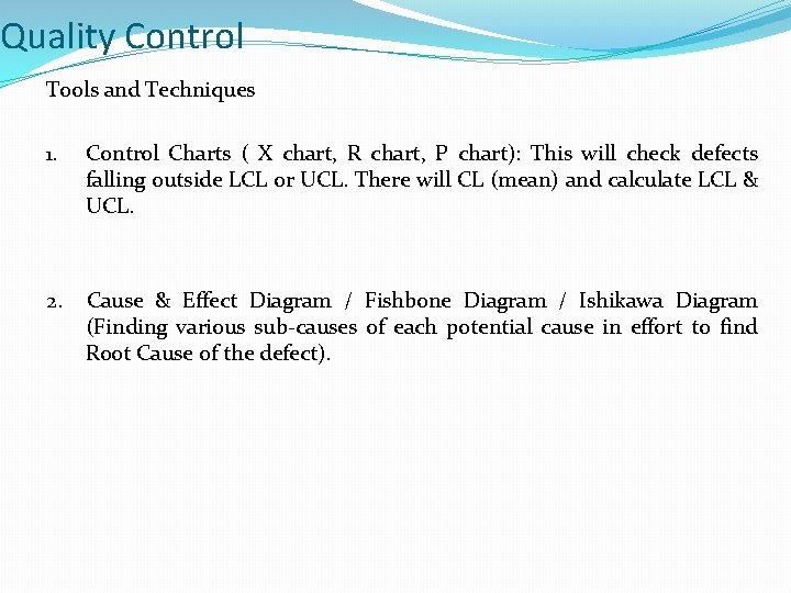 Quality Control Tools and Techniques 1. Control Charts ( X chart, R chart, P