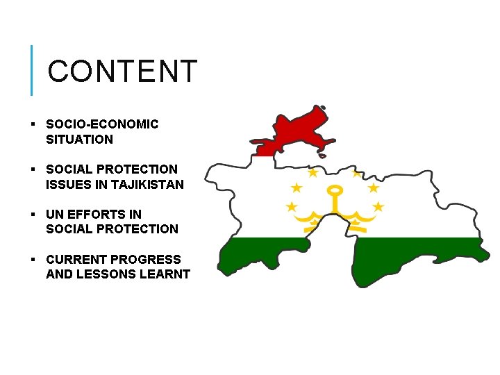 CONTENT § SOCIO-ECONOMIC SITUATION § SOCIAL PROTECTION ISSUES IN TAJIKISTAN § UN EFFORTS IN