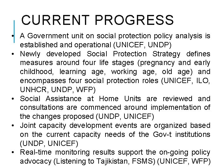 CURRENT PROGRESS • A Government unit on social protection policy analysis is established and